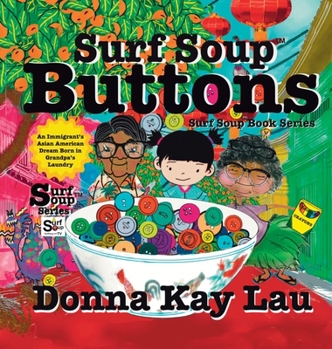 Surf Soup Buttons : An Immigrant's Asian American Dream Born in Grandpa's Laundry