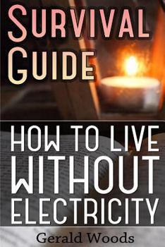 Paperback Survival Guide: How to Live without Electricity: (Survival Guide, Survival Gear) Book