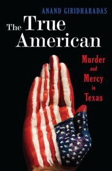 Hardcover The True American: Murder and Mercy in Texas Book