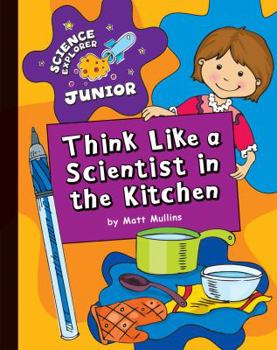 Library Binding Think Like a Scientist in the Kitchen Book