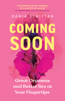 Paperback Coming Soon: Great Orgasms and Better Sex at Your Fingertips Book