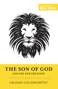 The Son of God and the New Creation - Book  of the Short Studies in Biblical Theology