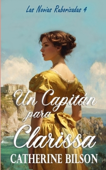 Paperback Un Capitán para Clarissa: Las Novias Ruborizadas Libro 4 [Spanish] Book