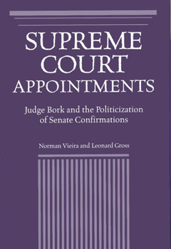 Hardcover Supreme Court Appointments: Judge Bork and the Politicization of Senate Confirmations Book