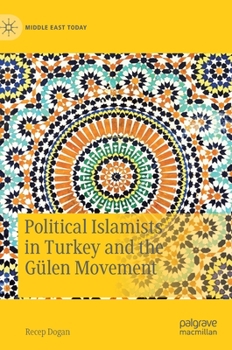 Hardcover Political Islamists in Turkey and the Gülen Movement Book