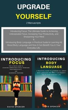 Paperback Upgrade Yourself: 2 Manuscripts: Introducing Focus & Introducing Body Language Book