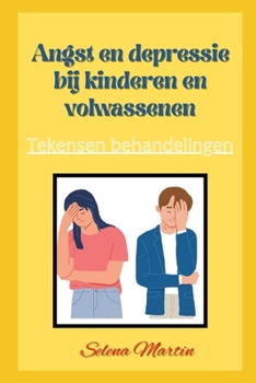 Angst en depressie bij kinderen en volwassenen: Tekensen behandelingen