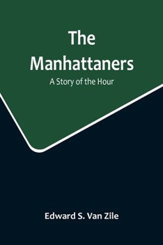 Paperback The Manhattaners: A Story of the Hour Book