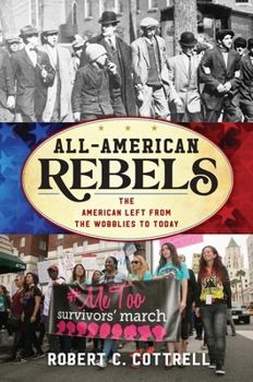 Paperback All-American Rebels: The American Left from the Wobblies to Today Book