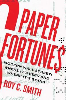 Hardcover Paper Fortunes: Modern Wall Street: Where It's Been and Where It's Going Book