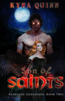 Son of Saints: A Dark YA Fantasy Adventure: Renegade Guardians: Book Two