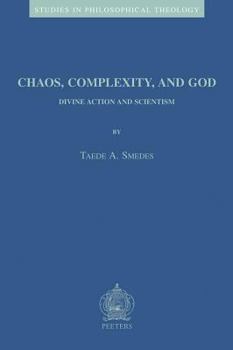 Chaos, Complexity, and God: Divine Action and Scientism (Studies in Philosophical Theology) (Studies in Philosophical Theology) (Studies in Philosophical Theology)