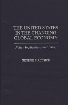 Hardcover The United States in the Changing Global Economy: Policy Implications and Issues Book