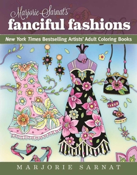 Paperback Marjorie Sarnat's Fanciful Fashions: New York Times Bestselling Artists' Adult Coloring Books Book