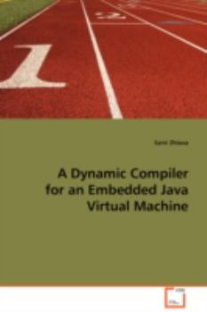 Paperback A Dynamic Compiler for an Embedded Java Virtual Machine Book