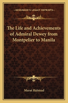 Paperback The Life and Achievements of Admiral Dewey from Montpelier to Manila Book