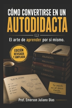 Paperback Cómo convertirse en un Autodidacta: El arte de aprender por sí mismo. [Spanish] Book