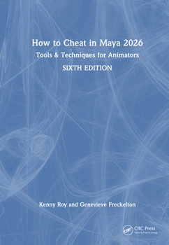 Hardcover How to Cheat in Maya 2026: Tools & Techniques for Animators Book
