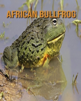 Paperback African Bullfrog: Amazing Photos & Fun Facts Book About African Bullfrog For Kids Book