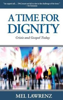 Paperback A Time for Dignity: Crisis and Gospel Today Book