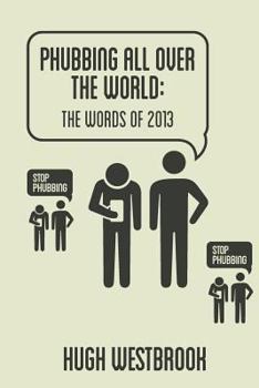 Paperback Phubbing All Over The World: The Words Of 2013 Book