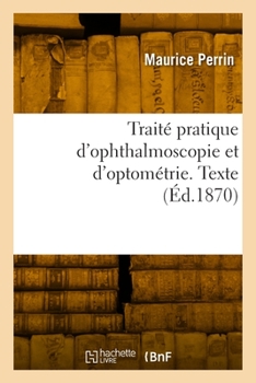 Paperback Traité pratique d'ophthalmoscopie et d'optométrie [French] Book