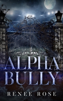 Alpha Bully - Book #1 of the Wolf Ridge High