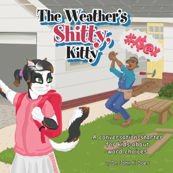 Paperback The Weather's Shitty, Kitty: A conversation-starter for kids about the use of certain words Book
