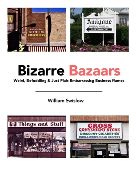 Paperback Bizarre Bazaars: Weird, Befuddling & Just Plain Embarrassing Business Names Book