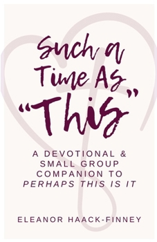 Paperback Such A Time As "This": A Devotional & Small Group Companion to Perhaps This Is It Book