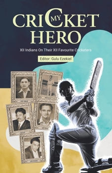 Paperback My Cricket Hero: XII Indians On Their XII Favourite Cricketers Book