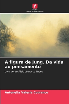 A figura de Jung. Da vida ao pensamento (Portuguese Edition)