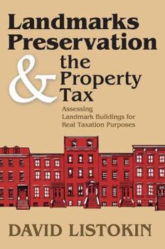 Paperback Landmarks Preservation and the Property Tax: Assessing Landmark Buildings for Real Taxation Purposes Book