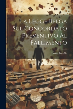 Paperback La Legge Belga Sul Concordato Preventivo Al Fallimento [Italian] Book