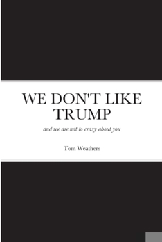 Paperback We Don't Like Trump: and we are not to crazy about you Book