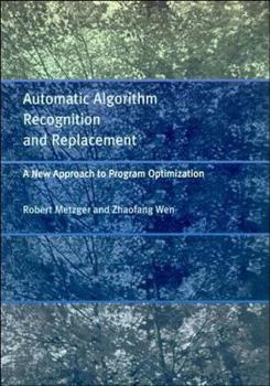 Hardcover Automatic Algorithm Recognition and Replacement: A New Approach to Program Optimization Book