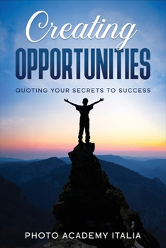 Paperback Creating Opportunities: Quoting Your Secrets to Success Book