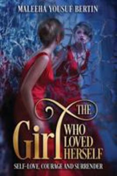 Paperback The Girl Who Loved Herself: Self-Love, Courage and Surrender Book