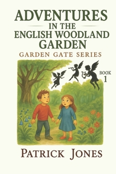 Adventures in the English Woodland Garden (The Garden Gate Series)