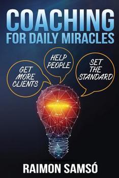 Paperback Coaching for daily Miracles: get more clients, help people, set the standard Book