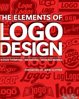 Hardcover The Elements of LOGO Design: Design Thinking, Branding, Making Marks Book