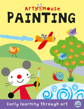 Arty Mouse Painting (Arty Mouse Early Learning Activity Books)