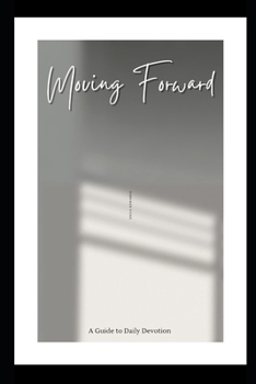 Paperback Moving Forward: A Guide to Daily Devotion Book