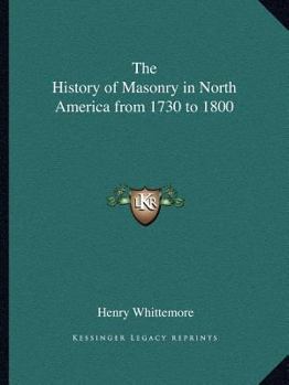 Paperback The History of Masonry in North America from 1730 to 1800 Book