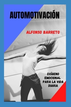 Paperback Automotivación: Oxígeno emocional para la vida diaria [Spanish] Book