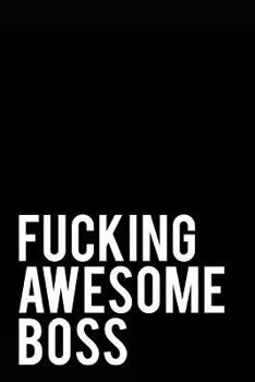 Paperback Fucking Awesome Boss: 110-Page Blank Lined Journal Boss Gag Gift Book