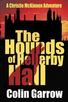 The Hounds of Hellerby Hall - Book #1 of the Christie McKinnon Adventures