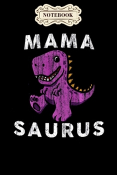 Notebook: Mama saurus t rex mom funny gift for mothers day Notebook, mother's day  gifts, mom birthday gifts, mothers day gift from daughter, son, for mom , daughter ,6" x 9"/Notebook