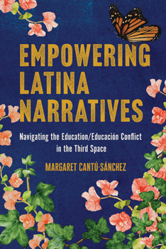 Paperback Empowering Latina Narratives: Navigating the Education/Educación Conflict in the Third Space Book