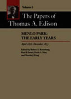 Hardcover The Papers of Thomas A. Edison: Menlo Park: The Early Years, April 1876-December 1877 Book